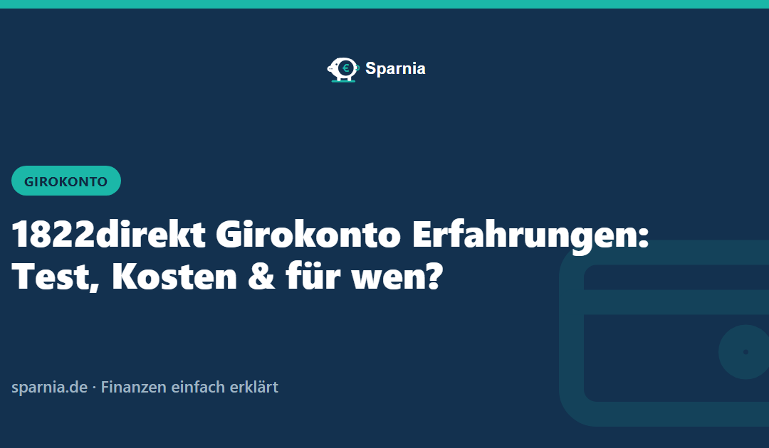 1822direkt Girokonto Erfahrungen: Test, Kosten & für wen?