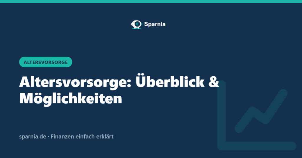 Altersvorsorge Überblick und Möglichkeiten – Sparnia Ratgeber