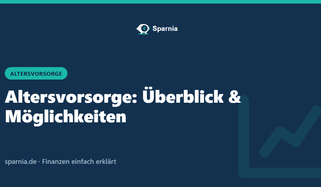 Altersvorsorge Überblick und Möglichkeiten – Sparnia Ratgeber