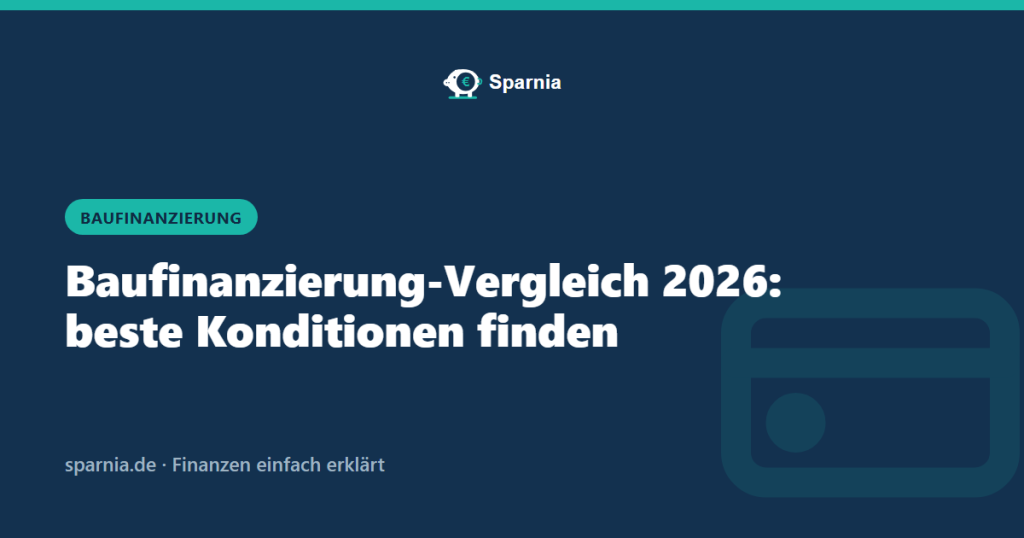 Baufinanzierung-Vergleich 2026: beste Konditionen finden