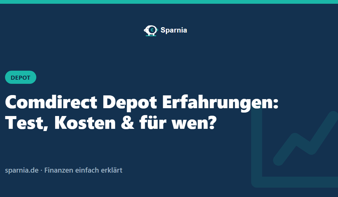 Comdirect Depot Erfahrungen: Test, Kosten & für wen?