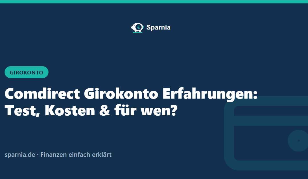 Comdirect Girokonto Erfahrungen: Test, Kosten & für wen?