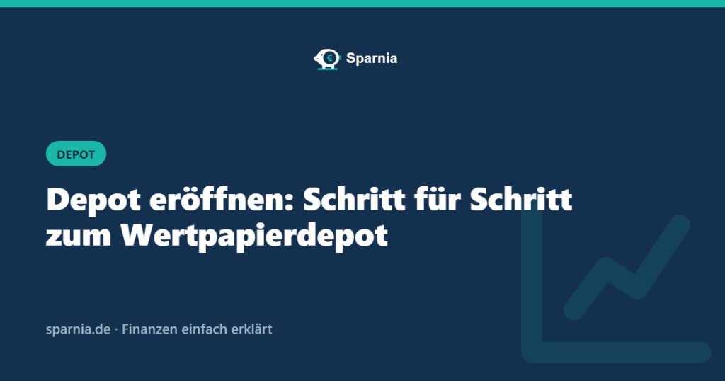 Depot eröffnen Schritt für Schritt – Sparnia Ratgeber