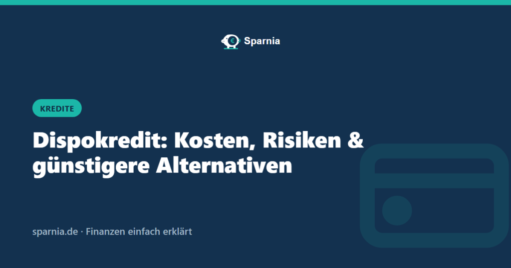 Dispokredit: Kosten, Risiken und günstigere Alternativen
