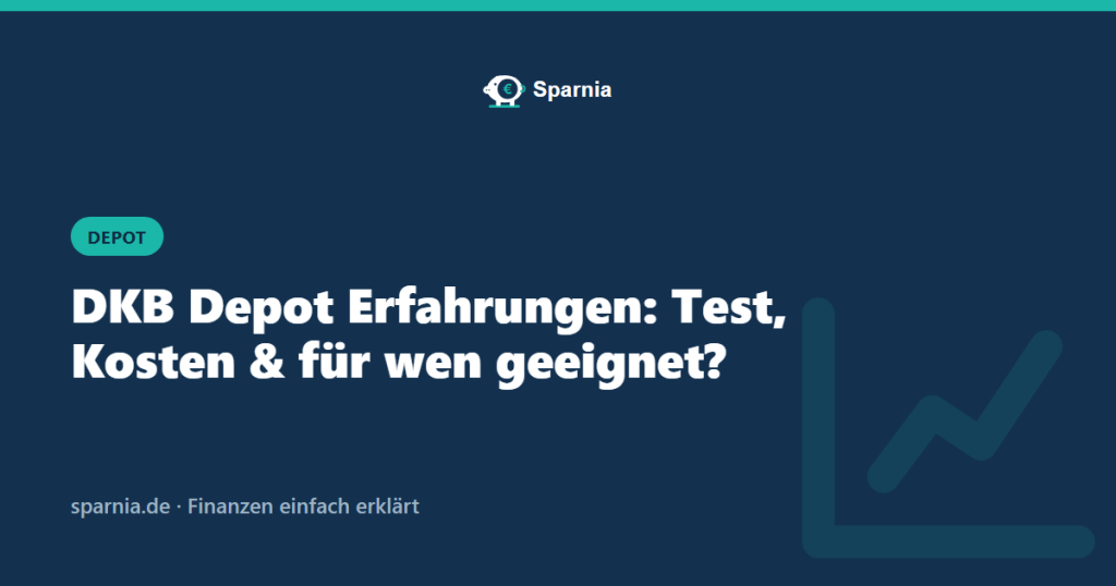 DKB Depot Erfahrungen: Test, Kosten und für wen geeignet