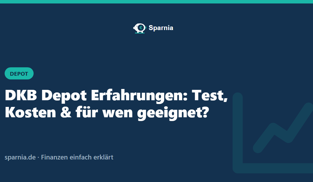 DKB Depot Erfahrungen: Test, Kosten & für wen geeignet?