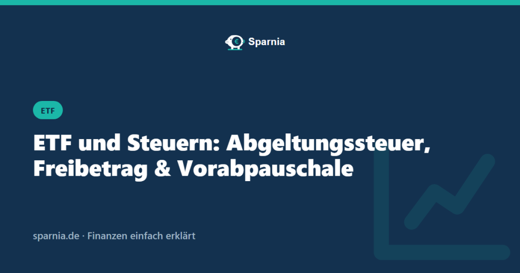 ETF Steuern einfach erklärt: Freibetrag und Vorabpauschale – Sparnia