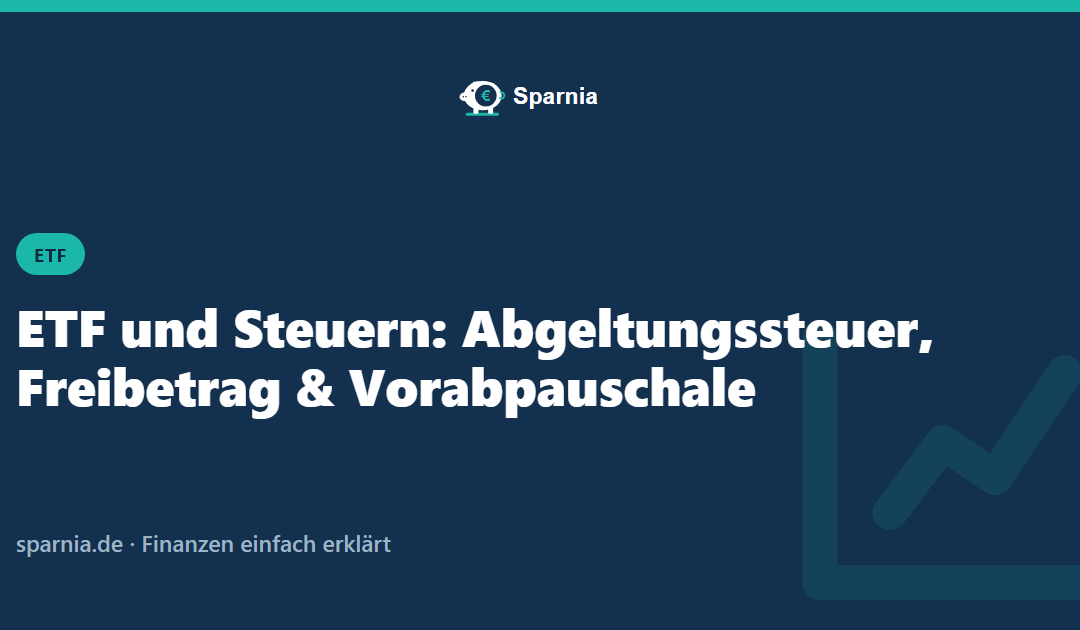 ETF Steuern einfach erklärt: Freibetrag und Vorabpauschale – Sparnia