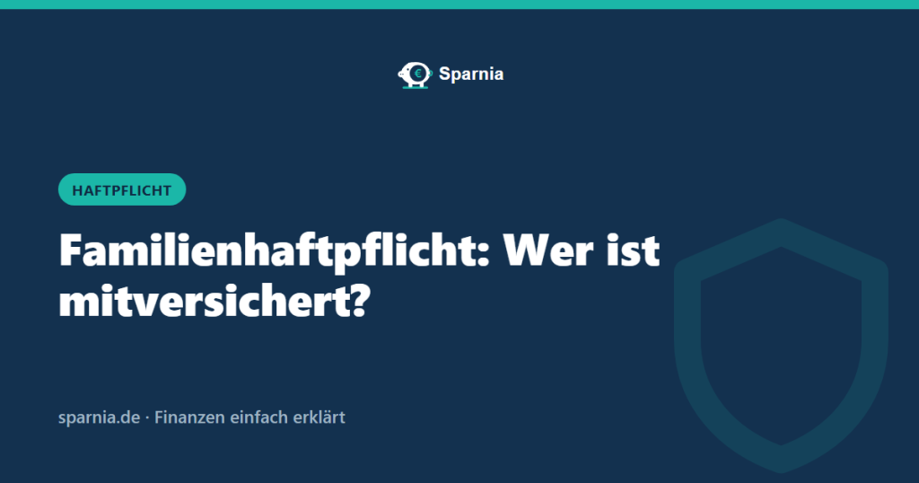 Familienhaftpflicht: Wer ist mitversichert