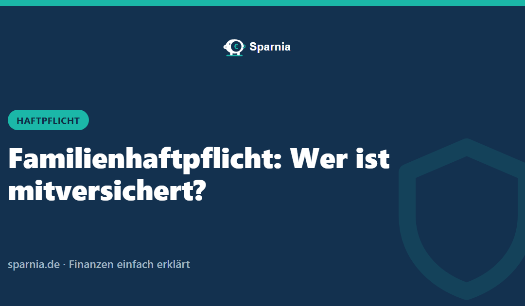 Familienhaftpflicht: Wer ist mitversichert
