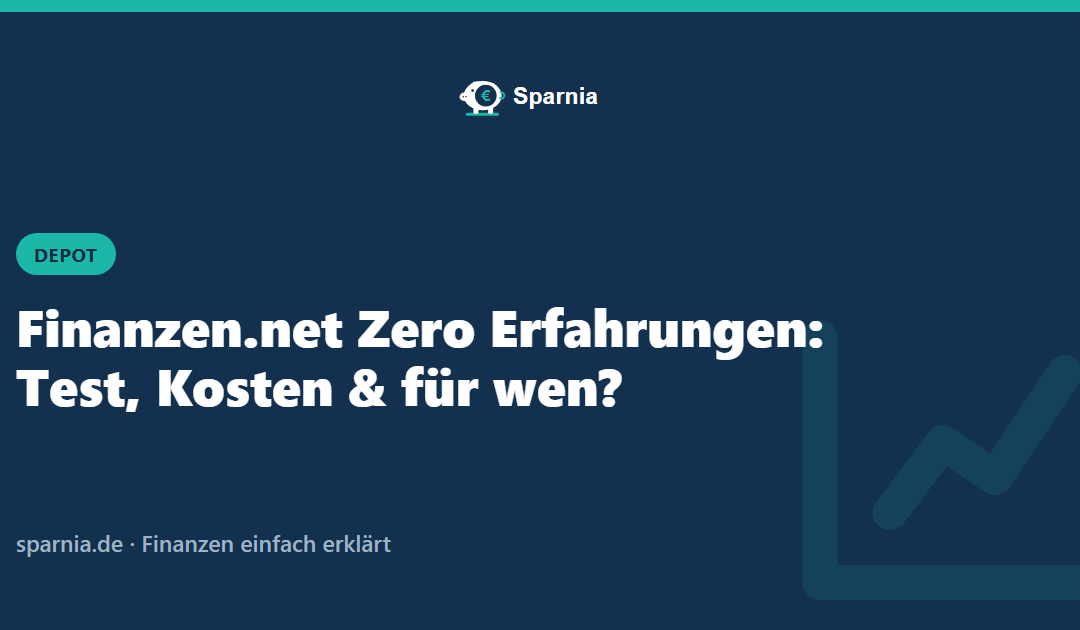 Finanzen.net Zero Erfahrungen: Test, Kosten & für wen?