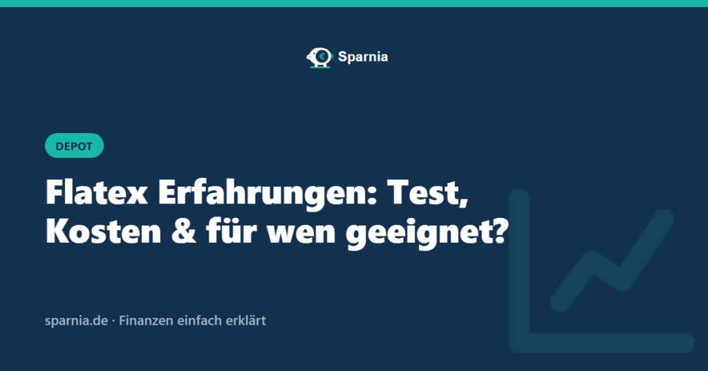 Flatex Erfahrungen: Test, Kosten und für wen geeignet