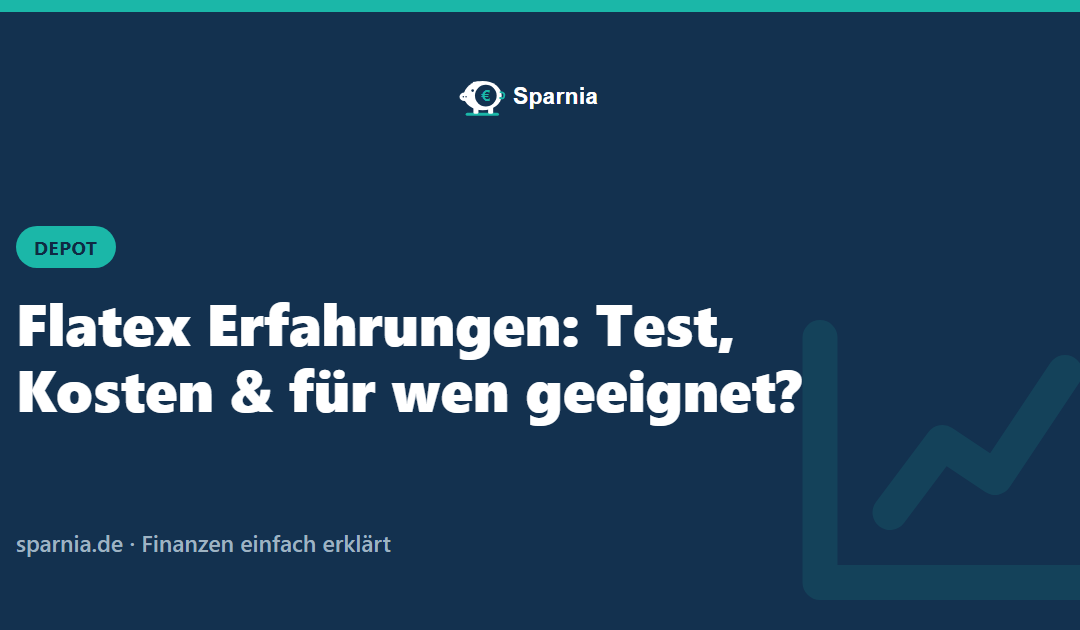 Flatex Erfahrungen: Test, Kosten & für wen geeignet?