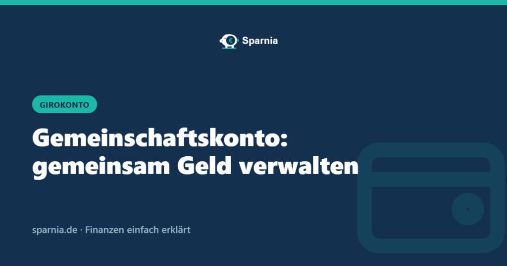 Gemeinschaftskonto: gemeinsam Geld verwalten