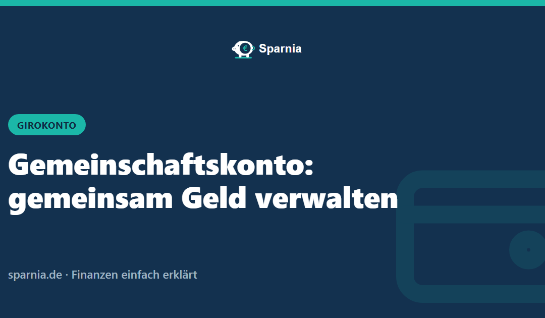 Gemeinschaftskonto: gemeinsam Geld verwalten