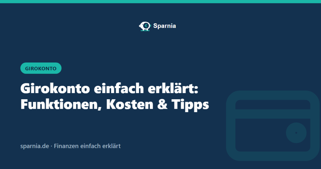 Girokonto einfach erklärt: Funktionen, Kosten und Tipps