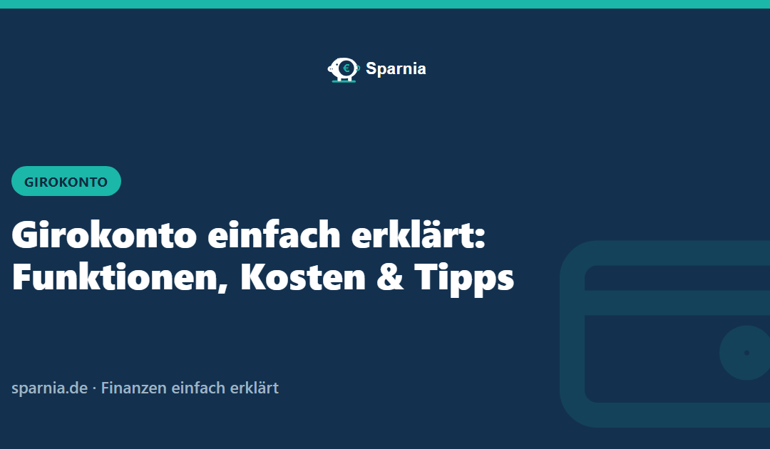 Girokonto einfach erklärt: Funktionen, Kosten und Tipps