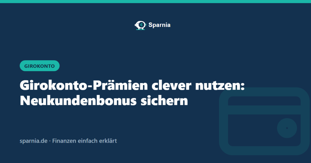 Girokonto-Prämien clever nutzen: Neukundenbonus sichern