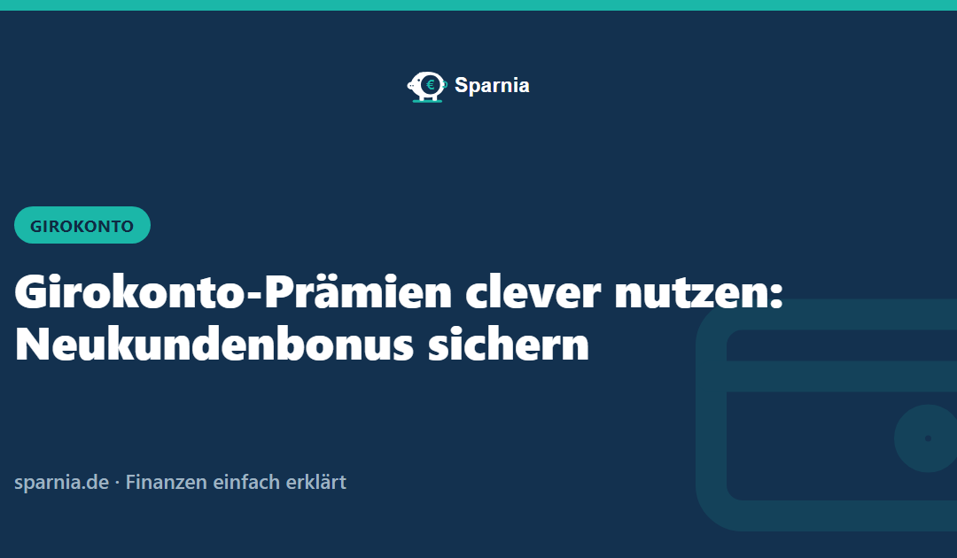 Girokonto-Prämien clever nutzen: Neukundenbonus sichern