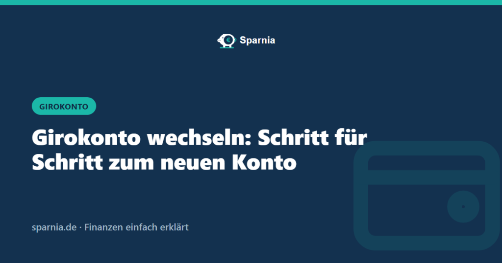 Girokonto wechseln: Schritt für Schritt zum neuen Konto