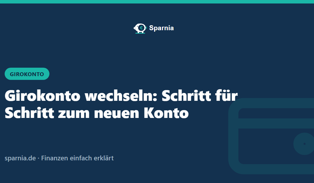 Girokonto wechseln: Schritt für Schritt zum neuen Konto