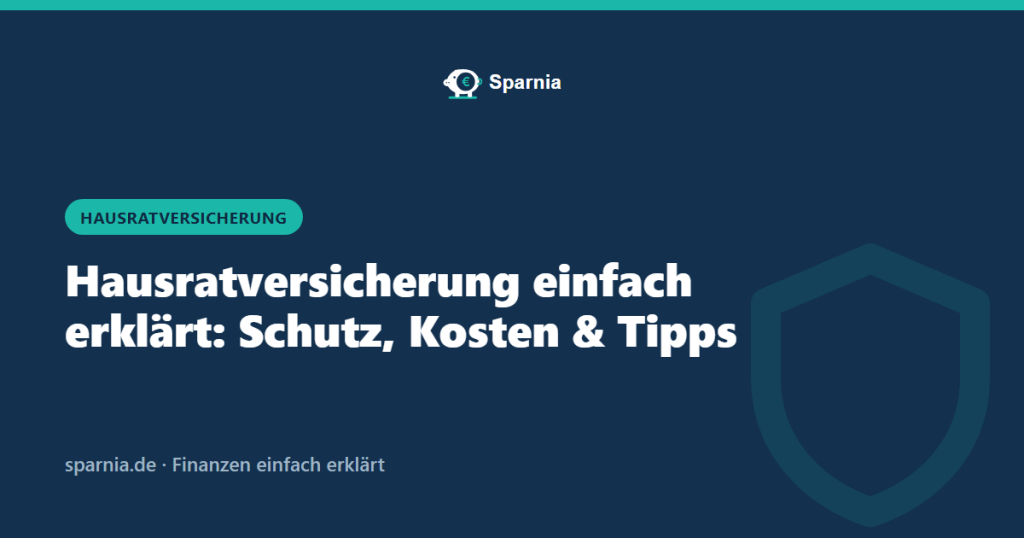 Hausratversicherung einfach erklärt: Schutz, Kosten und Tipps