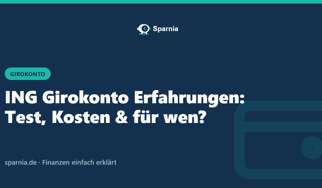 ING Girokonto Erfahrungen: Test, Kosten & für wen?