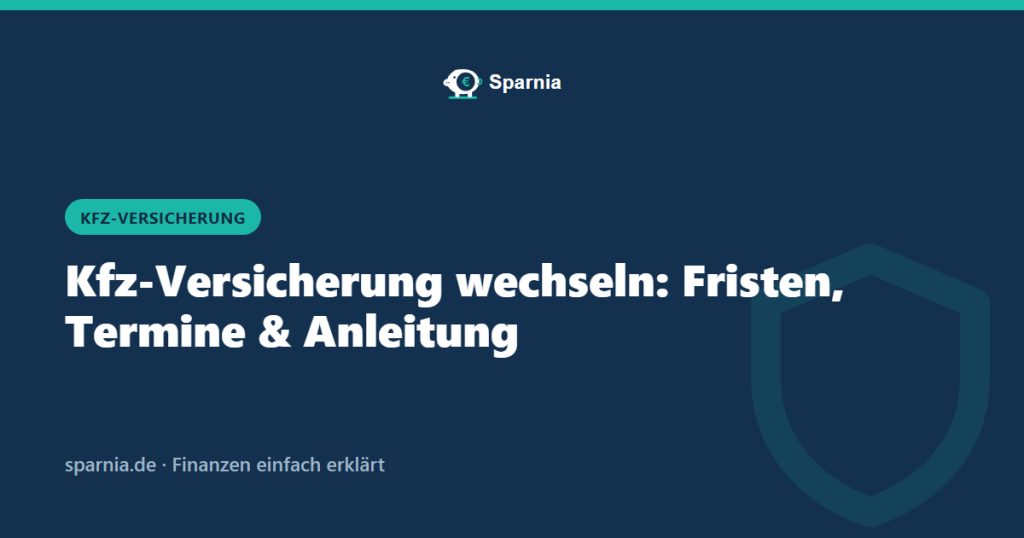 Kfz-Versicherung wechseln: Fristen, Termine und Anleitung