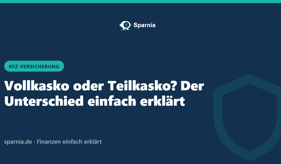 Vollkasko oder Teilkasko – der Unterschied einfach erklärt
