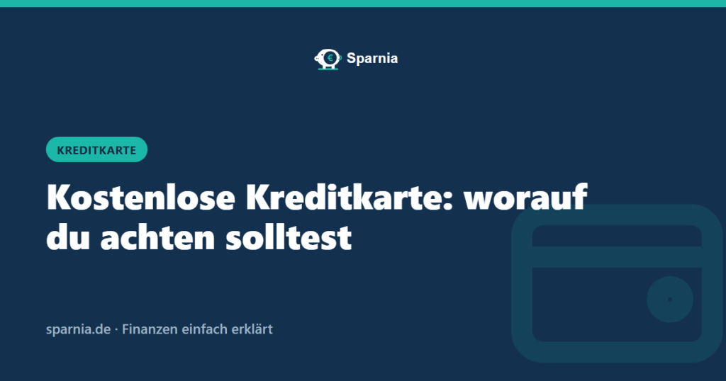 Kostenlose Kreditkarte: worauf du achten solltest