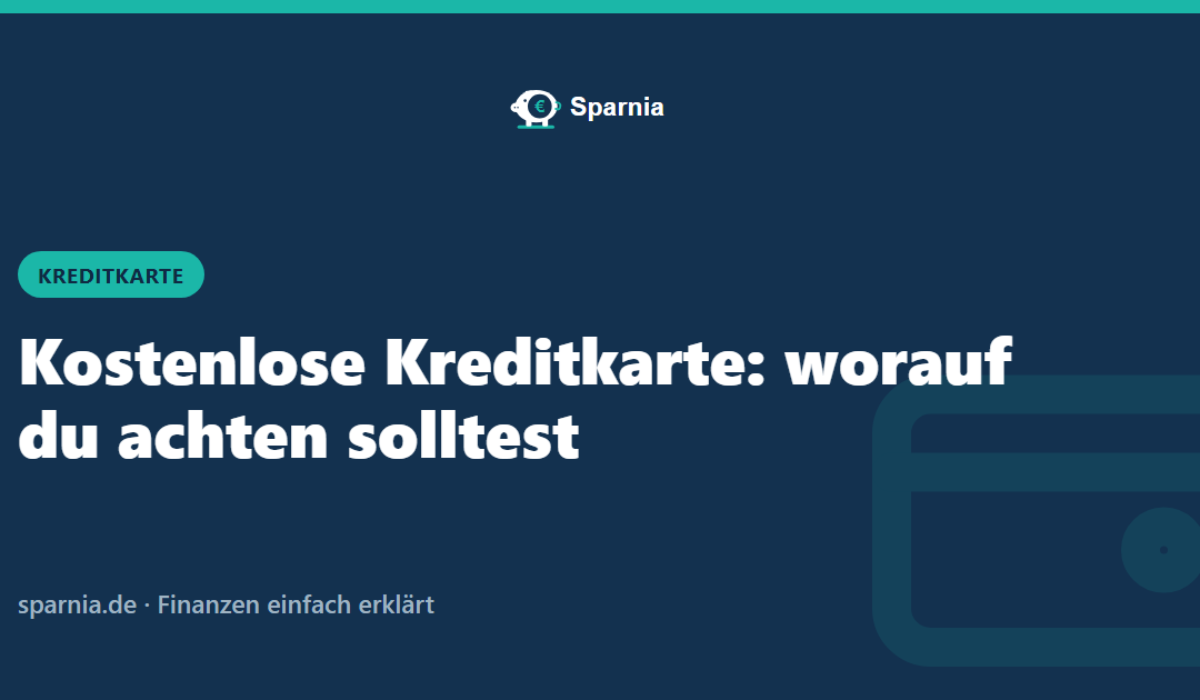 Kostenlose Kreditkarte: worauf du achten solltest