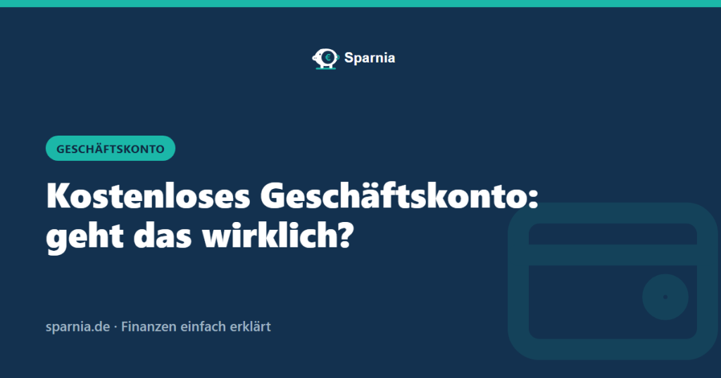 Kostenloses Geschäftskonto: geht das wirklich