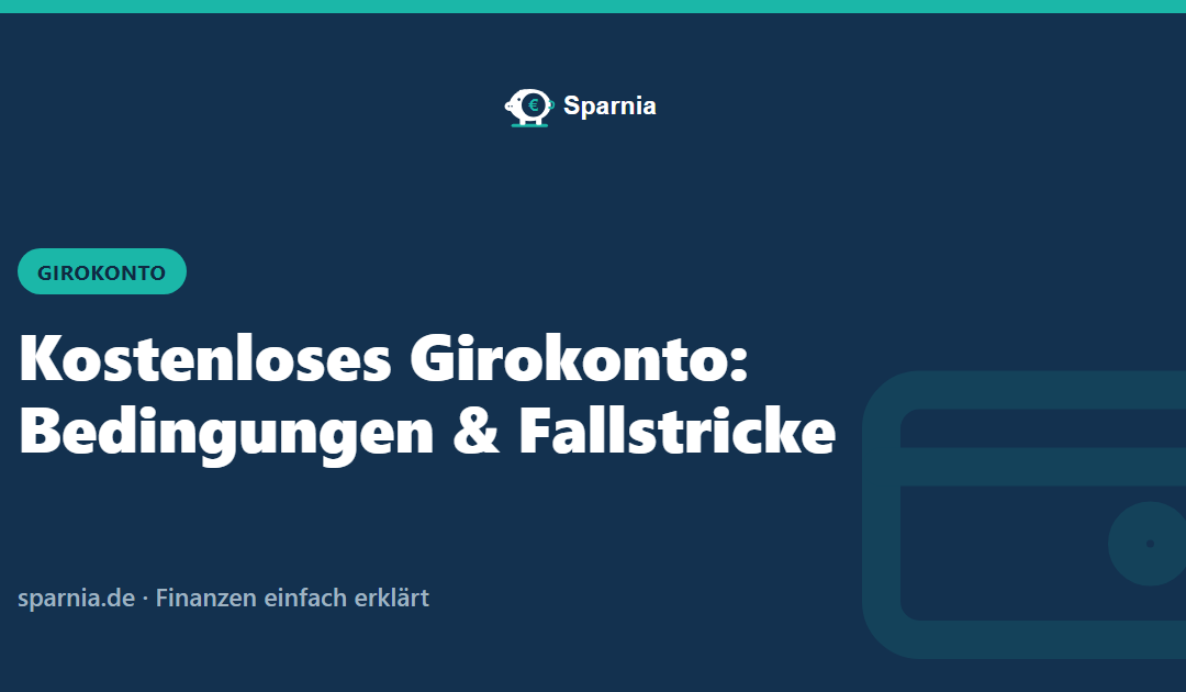 Kostenloses Girokonto: Bedingungen und Fallstricke
