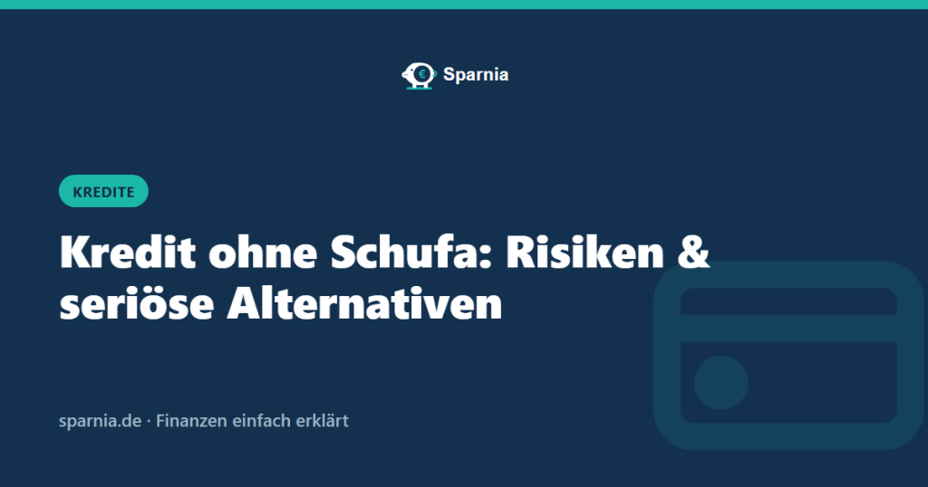 Kredit ohne Schufa: Risiken und seriöse Alternativen