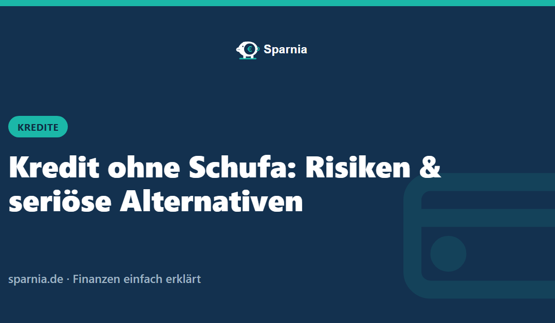 Kredit ohne Schufa: Risiken & seriöse Alternativen