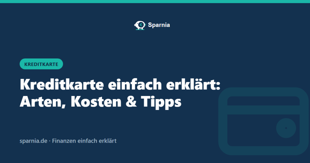 Kreditkarte einfach erklärt: Arten, Kosten und Tipps