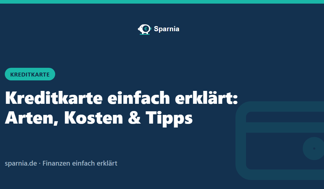 Kreditkarte einfach erklärt: Arten, Kosten & Tipps