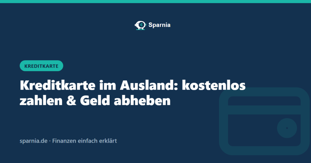 Kreditkarte im Ausland: kostenlos zahlen und Geld abheben