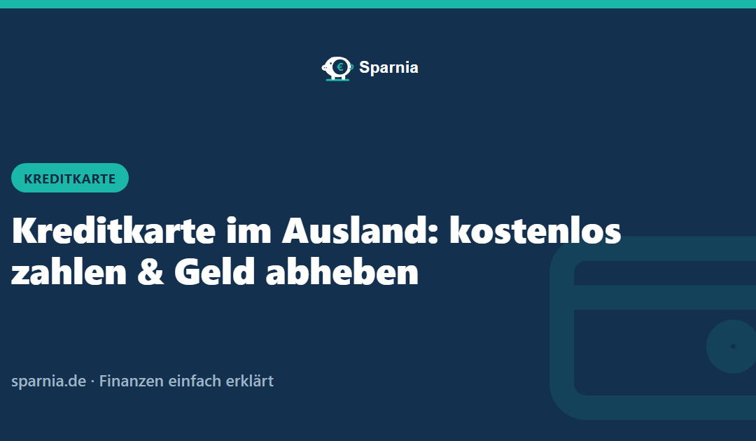 Kreditkarte im Ausland: kostenlos zahlen & Geld abheben