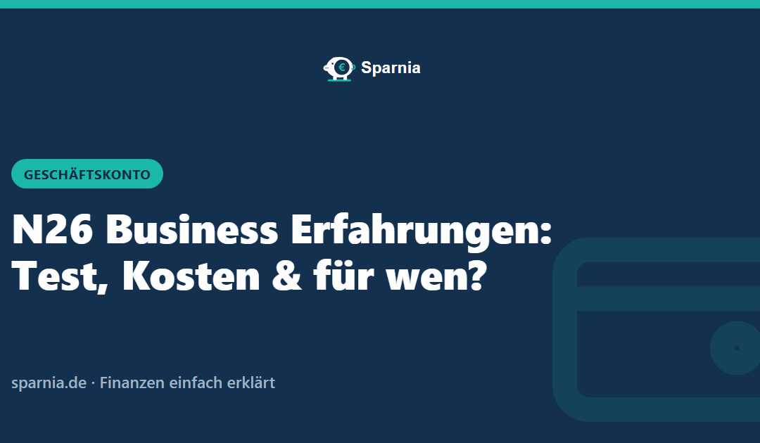 N26 Business Erfahrungen: Test, Kosten & für wen?