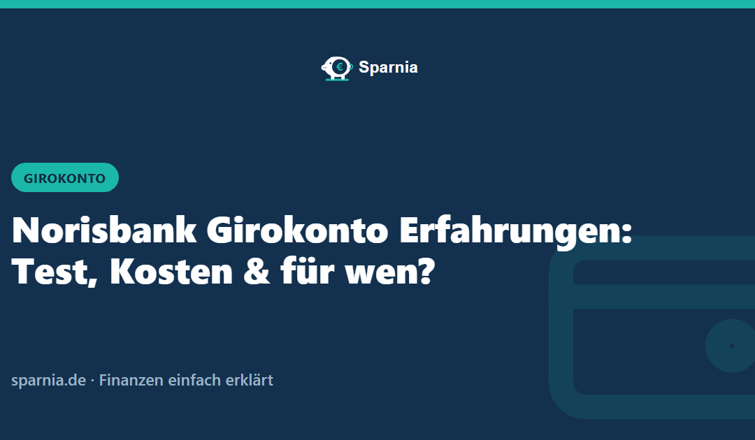 Norisbank Girokonto Erfahrungen: Test, Kosten & für wen?