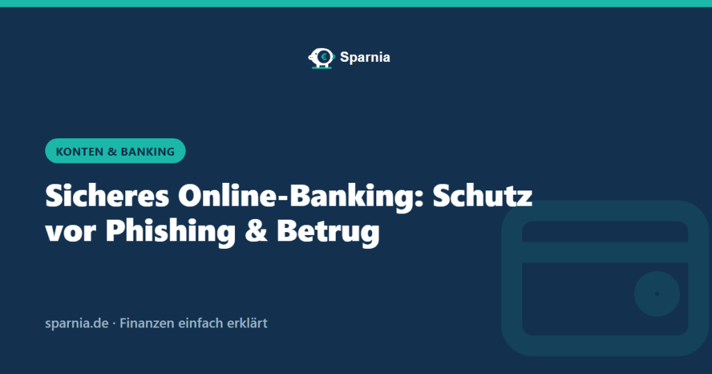 Sicheres Online-Banking: Schutz vor Phishing und Betrug