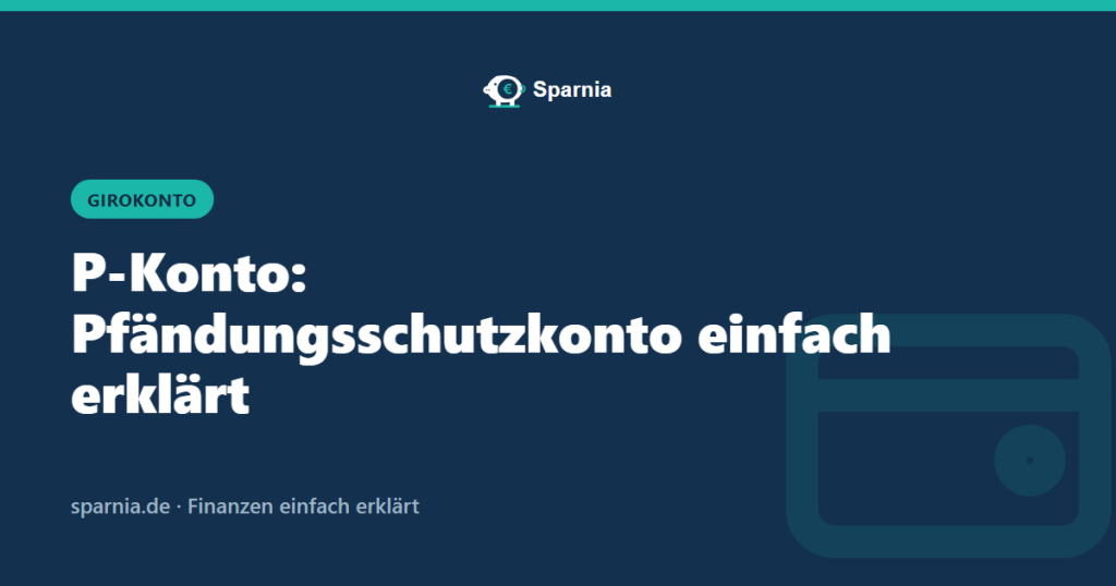 P-Konto: Pfändungsschutzkonto einfach erklärt