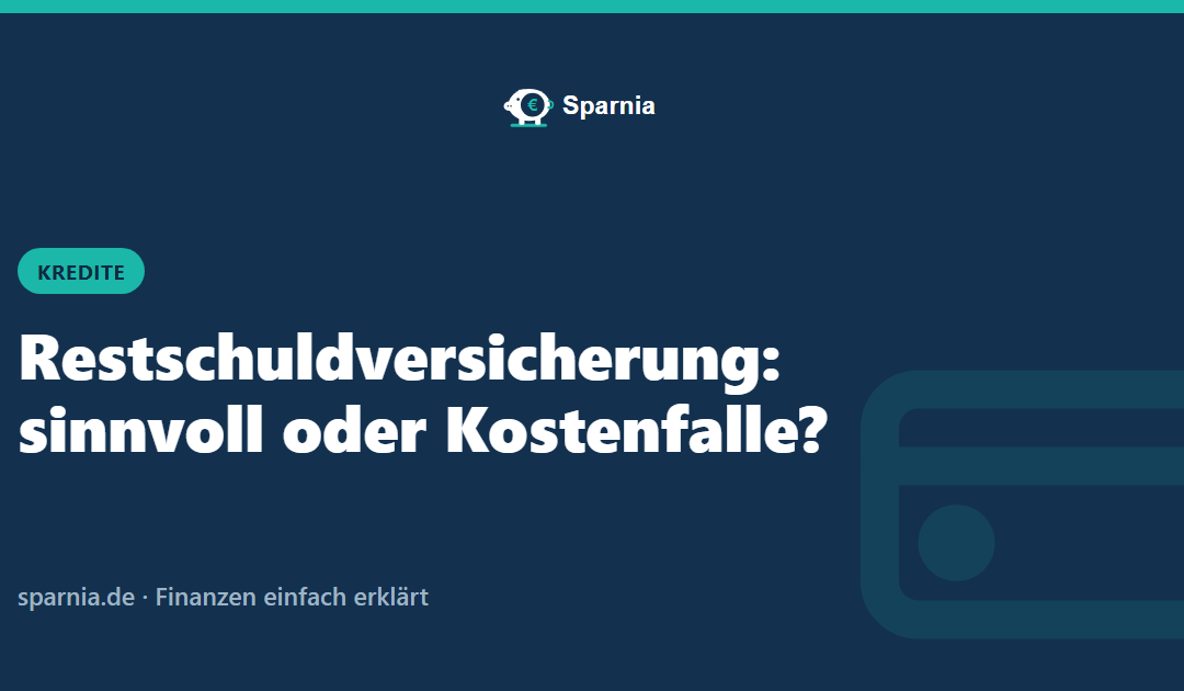 Restschuldversicherung: sinnvoll oder Kostenfalle