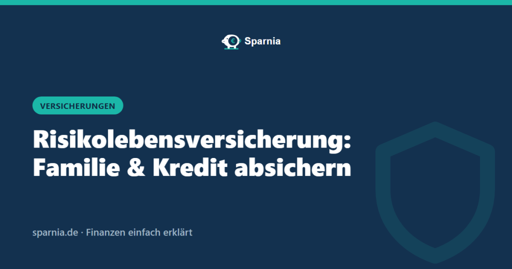 Risikolebensversicherung: Familie und Kredit absichern