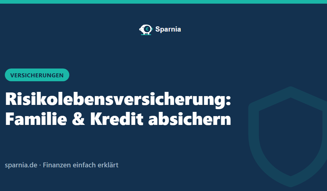 Risikolebensversicherung: Familie und Kredit absichern