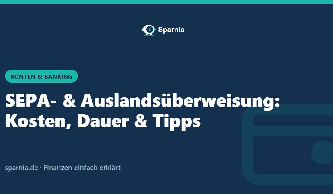 SEPA- & Auslandsüberweisung: Kosten, Dauer & Tipps