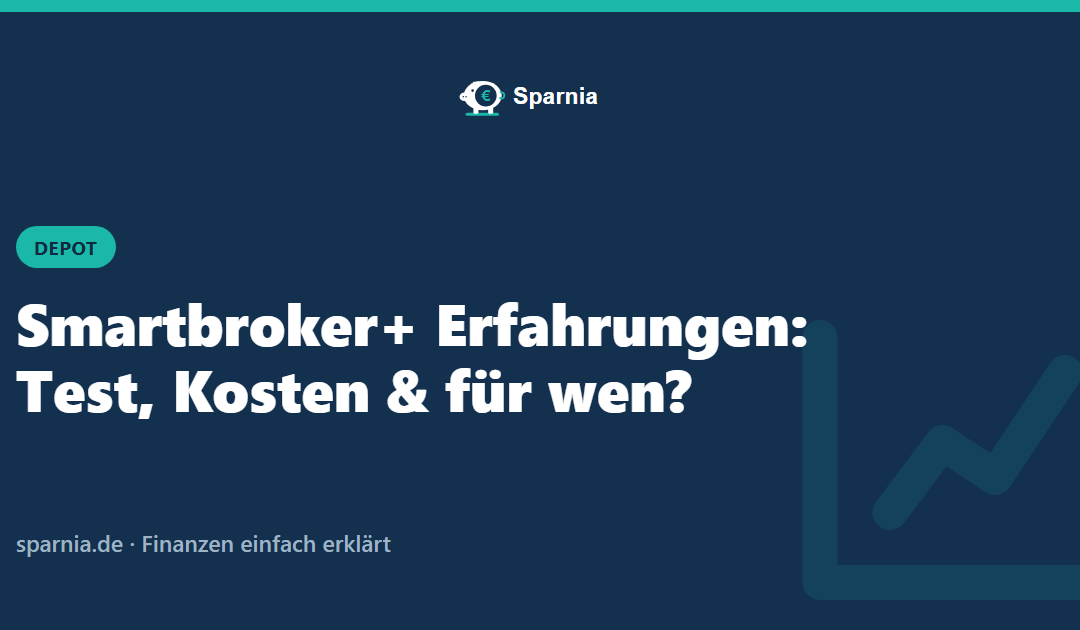 Smartbroker+ Erfahrungen: Test, Kosten & für wen?