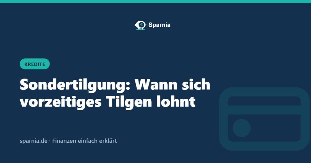 Sondertilgung: Wann sich vorzeitiges Tilgen lohnt