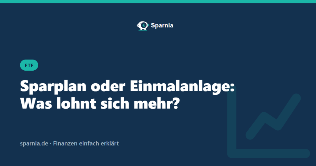Sparplan oder Einmalanlage – Sparnia Ratgeber